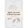 Apaise ton coeur et fleuris ton âme : tendresse et bienveillance